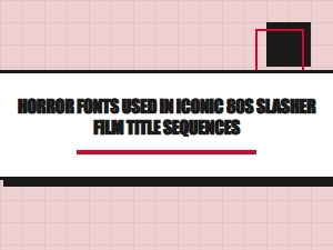 Slasher Cinema's Iconic Title Typography