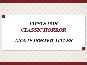 The Perfect Fonts for Vintage Horror Movie Posters