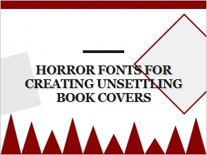 Unsettling Horror Fonts for Book Cover Designs